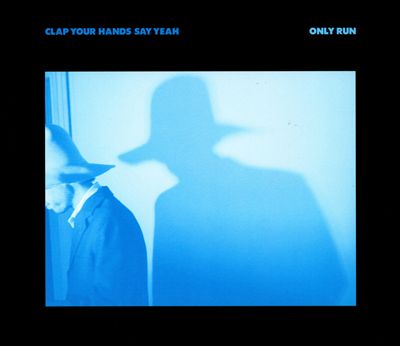 Clap Your Hands Say Yeah Only Run
