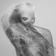 Young the Giant-Mind over Matter
