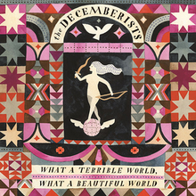 The Decemberists What A Terrible World What A Beautiful World