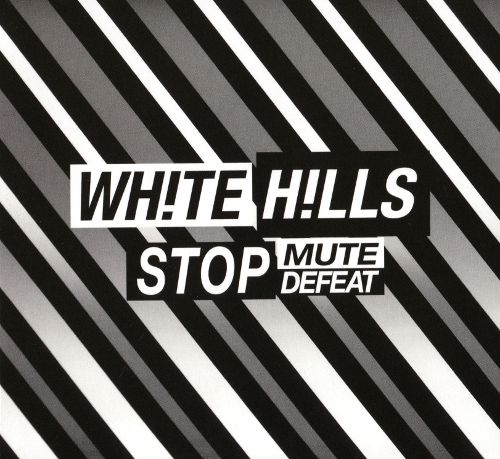 White Hills Stop Mute Defeat