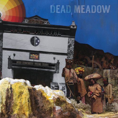 Dead Meadow The Nothing They Need