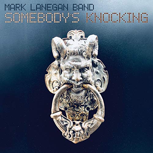 Mark Lanegan Band Somebodys Knocking