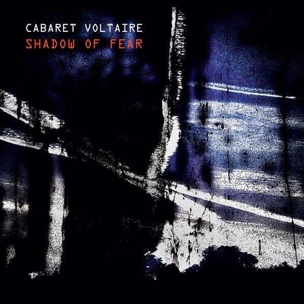 Cabaret Voltaire Shadow of Fear