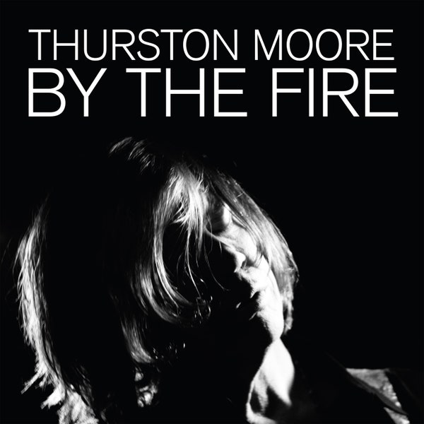 Thurston Moore By the Fire