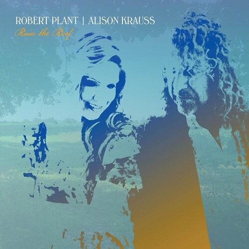 Alison Krauss Robert Plant Raise the roof