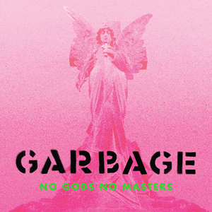 Garbage No Gods No Masters