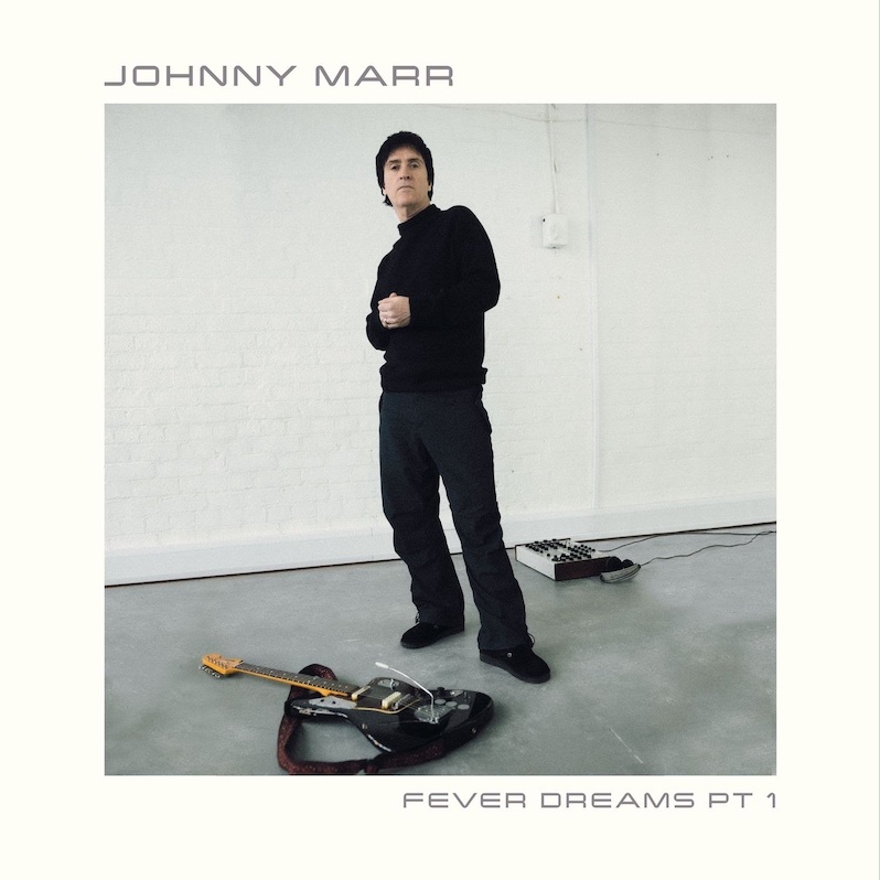 Johnny Marr Fever Dreams Pt1