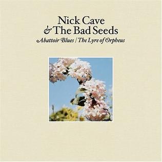 Abattoir Blues The Lyre Of Orpheus Nick Cave The Bad Seeds