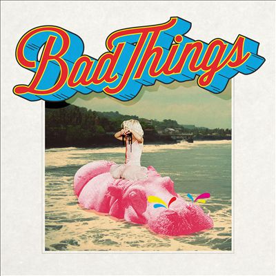 Bad Things-Bad Things