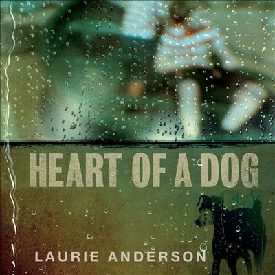 Laurie Anderson Heart of a Dog