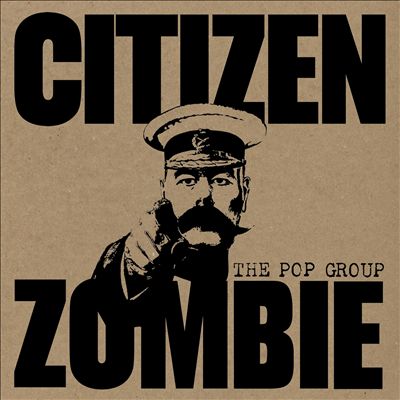 The Pop Group Citizen Zombie