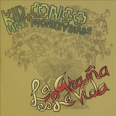 Kid Congo the Pink Monkey Birds La Arana Es la Vida