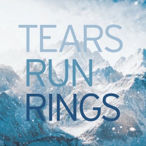 Tears Run Rings In Surges