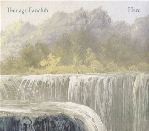 Teenage Fanclub Here