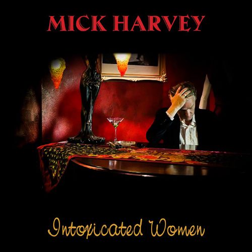 Mick Harvey Intoxicated Women