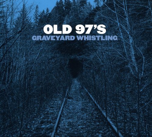 Old 97s Graveyard Whistling