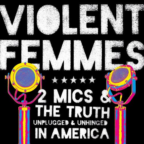 Violent Femmes 2 Mics the Truth