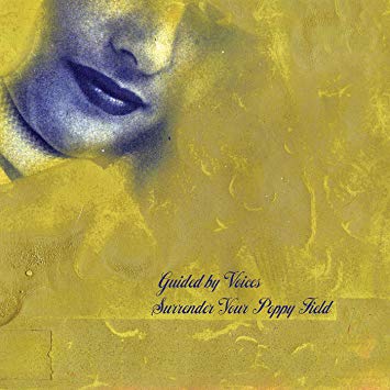 Guided by Voices Surrender Your Poppy Field