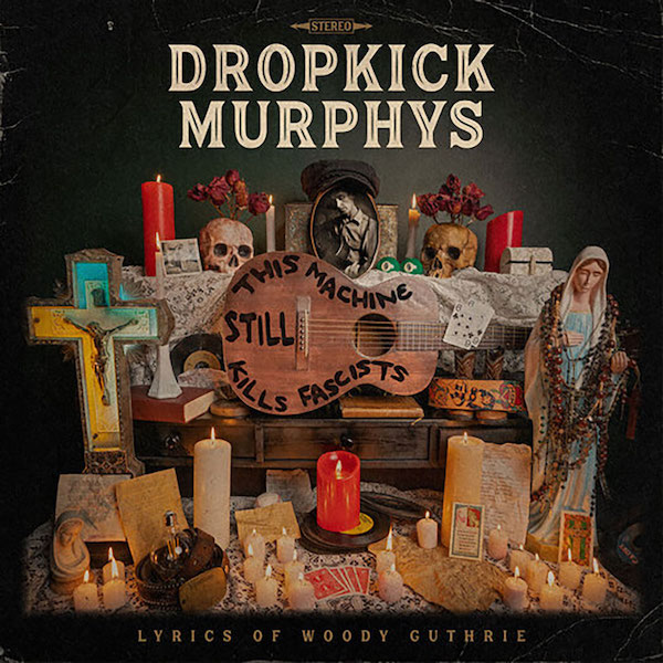 Dropkick Murphys This machine still kills fascists